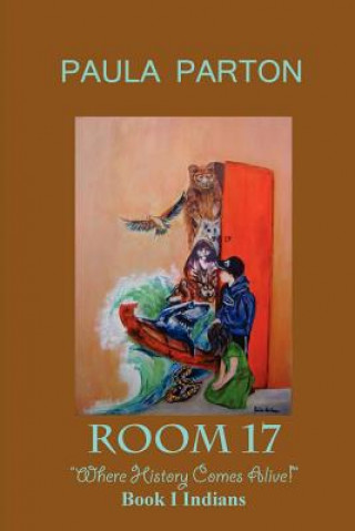 Książka Room 17 "Where History Comes Alive" Book I--Indians Paula Parton