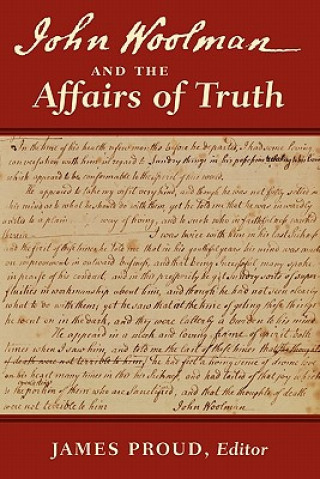 Kniha John Woolman and the Affairs of Truth James Proud