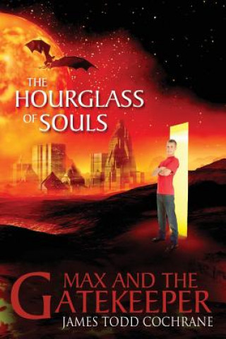 Libro Hourglass of Souls (Max and the Gatekeeper Book II) James Todd Cochrane