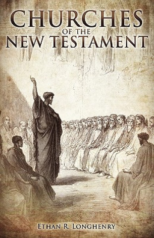 Kniha Churches of the New Testament Ethan R Longhenry
