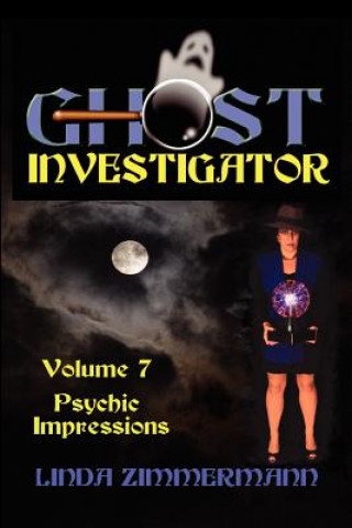 Könyv Ghost Investigator Volume 7 Linda Zimmermann