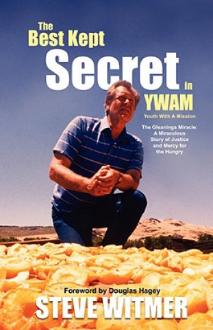 Könyv Best Kept Secret in YWAM. The Gleanings Miracle Steve Witmer