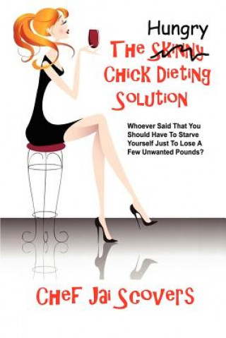 Carte Hungry Chick Dieting Solution Chef Jai Scovers