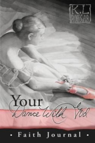 Książka Your Dance with God - Faith Journal Kathleen L Rousar