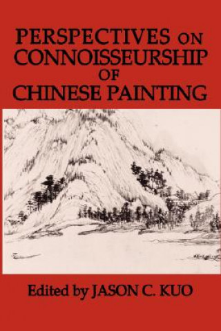 Carte Perspectives on Connoisseurship of Chinese Painting Jason C. Kuo