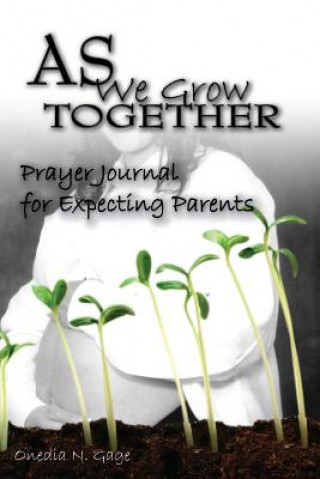 Knjiga As We Grow Together Prayer Journal For Expectant Couples Onedia Nicole Gage