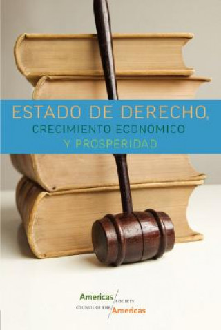 Kniha Estado De Derecho, Crecimiento Economico Y Prosperidad Council Of The Americas