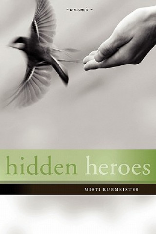 Livre Hidden Heroes Misti Leiann Burmeister