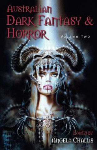 Könyv Australian Dark Fantasy and Horror Volume Two Angela Challis