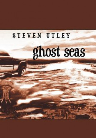 Книга Ghost Seas Steven Utley