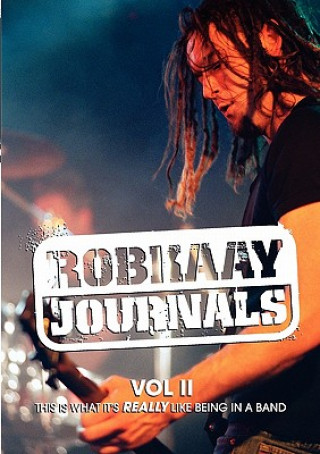 Könyv Robkaay Journals; (Vol II) This is What Its Really Like Being in a Band Rob Kaay