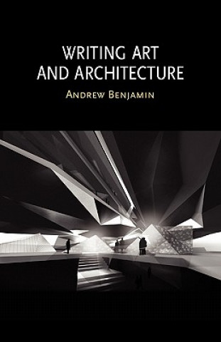 Kniha Writing Art and Architecture Andrew Benjamin