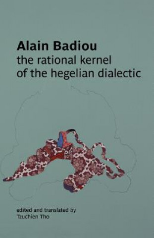 Książka Rational Kernel of the Hegelian Dialectic Alain Badiou