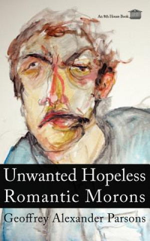 Carte Unwanted Hopeless Romantic Morons Geoffrey Alexander Parsons