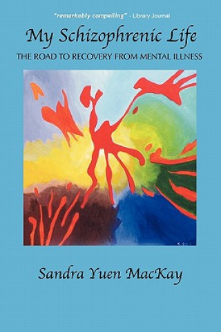 Knjiga My Schizophrenic Life Sandra Yuen MacKay