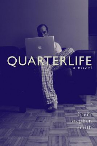 Knjiga Quarterlife Brent Stephen Smith