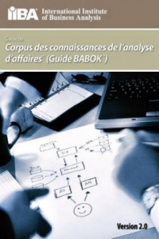 Carte Guide Du Corpus De Connaissances De L'analyse D'affaires (Guide BABOK(R)) Version 2.0 IIBA