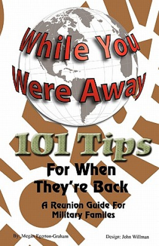 Livre While Your Were Away - 101 Tips For When They're Back - A Military Family Reunion Handbook Megan Jane Egerton-Graham