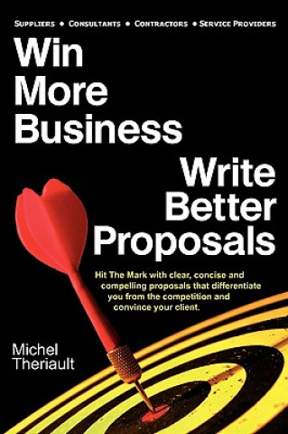 Książka Win More Business - Write Better Proposals Michel Theriault