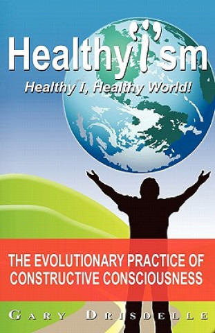 Carte Healthyism - Healthy I, Healthy World! Gary Drisdelle