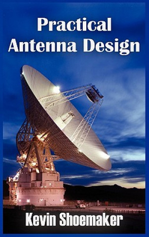 Книга Practical Antenna Design Kevin Owen Shoemaker