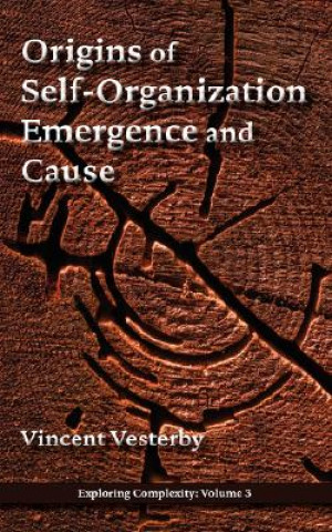 Knjiga Origins of Self-Organization, Emergence and Cause Vincent Vesterby