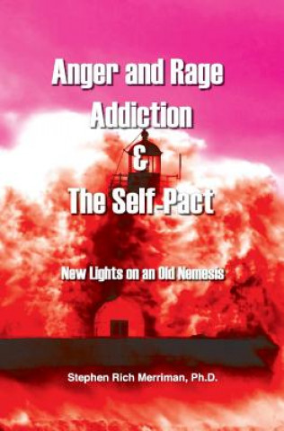 Könyv Anger and Rage Addiction & The Self-Pact Stephen Rich Merriman