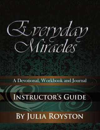 Książka Everyday Miracles Instructor's Guide Julia A Royston