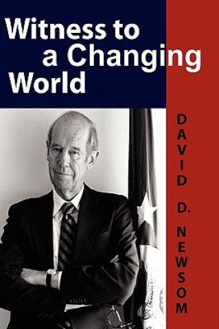 Kniha Witness to a Changing World David D Newsom