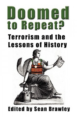 Könyv DOOMED TO REPEAT? Terrorism and the Lessons of History Sean Brawley