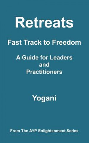 Książka Retreats - Fast Track to Freedom - A Guide for Leaders and Practitioners Yogani