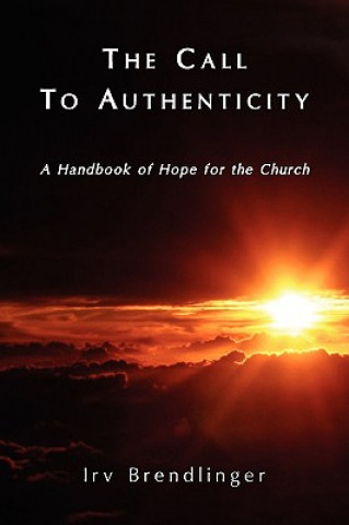 Книга Call to Authenticity Irv A Brendlinger