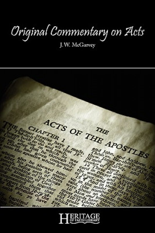 Könyv Original Commentary on Acts J W McGarvey