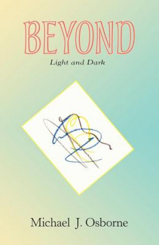 Kniha Beyond Light and Dark Michael J Osborne