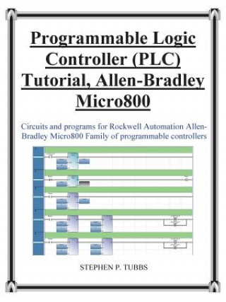 Kniha Progammable Logic Controller (PLC) Tutorial Allen-Bradley Micro800 Stephen Philip Tubbs