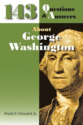 Carte 143 Questions & Answers About George Washington Frank E Grizzard