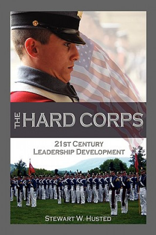 Carte Hard Corps, 21st Century Leadership Development Stewart W Husted