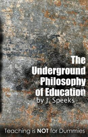 Carte Underground Philosophy Of Education J Speeks