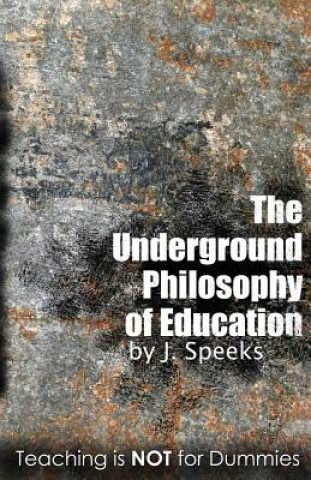 Książka Underground Philosophy Of Education J Speeks