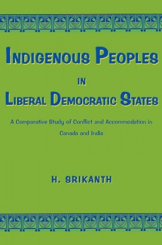 Kniha Indigenous Peoples in Liberal Democratic States H. Srikanth