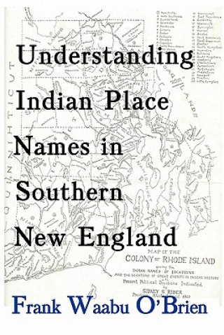 Книга Understanding Indian Place Names in Southern New England Frank Waabu O'Brien