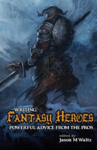 Kniha Writing Fantasy Heroes Steven Erikson