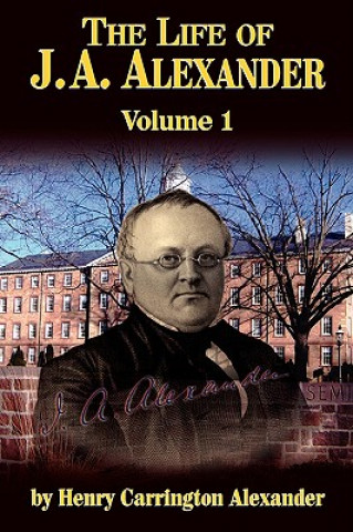 Книга Life of J A Alexander - Vol. 1 Henry C Alexander