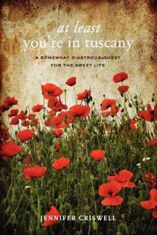 Knjiga At Least You're in Tuscany Jennifer Criswell