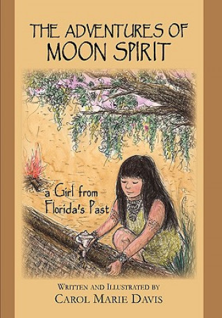 Kniha Adventures of Moon Spirit, a Girl from Florida's Past Carol Marie Davis