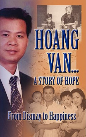 Książka Hoang Van...A Story of Hope From Dismay to Happiness Hoang Van