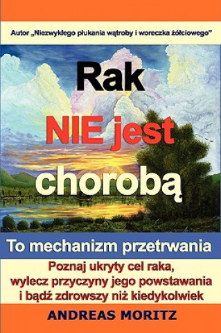 Книга Rak Nie Jest ChorobA... Andreas Moritz