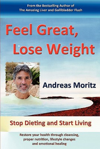 Kniha Feel Great, Lose Weight Andreas Moritz