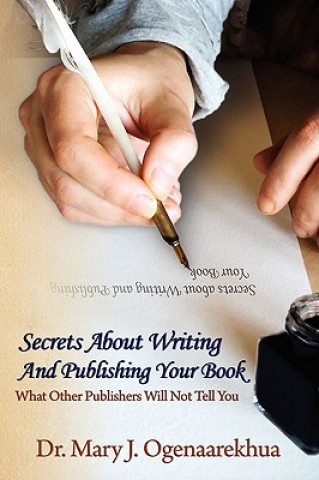 Книга Secrets About Writing And Publishing Your Book Mary J Ogenaarekhua