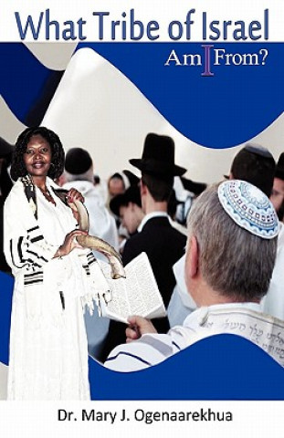 Kniha What Tribe of Israel Am I From? Mary J Ogenaarekhua